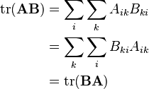 \begin{align}
\mathrm{tr}(\mathbf{AB}) &=\sum_i \sum_k A_{ik}B_{ki}\\
&=\sum_k\sum_i B_{ki}A_{ik}\\
&=\mathrm{tr}(\mathbf{BA})
\end{align}