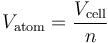 V_{\rm atom}  =  \frac{V_{\rm cell}}{n}