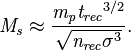  \mathit{M}_\mathit{s} \approx \frac{\mathit{m}_\mathit{p} {\mathit{t}_\mathit{rec}}^{3/2}}{\sqrt{\mathit{n}_\mathit{rec} \sigma^3}}.