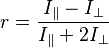 r = {I_\parallel - I_\perp \over I_\parallel + 2I_\perp}