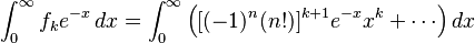 \int^{\infty}_{0} f_k e^{-x}\,dx = \int^{\infty}_{0} \left ([(-1)^{n}(n!)]^{k+1}e^{-x}x^k + \cdots \right ) dx