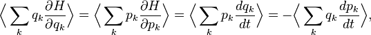 
\Bigl\langle \sum_{k} q_{k} \frac{\partial H}{\partial q_{k}} \Bigr\rangle = 
\Bigl\langle \sum_{k} p_{k} \frac{\partial H}{\partial p_{k}} \Bigr\rangle = 
\Bigl\langle \sum_{k} p_{k} \frac{dq_{k}}{dt} \Bigr\rangle = -\Bigl\langle \sum_{k} q_{k} \frac{dp_{k}}{dt} \Bigr\rangle,
