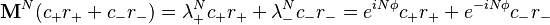  \mathbf{M}^N (c_+ r_+ + c_- r_-) = \lambda_+^N c_+ r_+ + \lambda_-^N c_- r_- = e^{i N \phi} c_+ r_+ + e^{- i N \phi} c_- r_- 