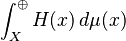  \int_X^\oplus H(x) \, d \mu(x) 