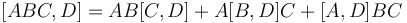  [ABC,D] = AB[C,D] + A[B,D]C + [A,D]BC