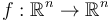 f:\mathbb{R}^n \to \mathbb{R}^n