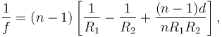  \frac{1}{f} = (n-1) \left[ \frac{1}{R_1} - \frac{1}{R_2} + \frac{(n-1)d}{n R_1 R_2} \right],