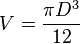 V={\pi D^3 \over 12}