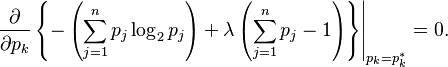 \left.\frac{\partial}{\partial p_k}\left\{-\left (\sum_{j=1}^n p_j \log_2 p_j \right ) + \lambda \left(\sum_{j=1}^n p_j - 1\right) \right\}\right|_{p_k=p^*_k} = 0.