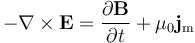 -\nabla \times \mathbf{E} = \frac{\partial \mathbf{B}} {\partial t} + \mu_0\mathbf{j}_{\mathrm m}