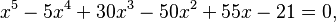 x^5-5x^4+30x^3-50x^2+55x-21=0,