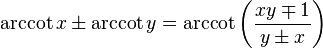 \arccot x \pm \arccot y = \arccot\left(\frac{xy \mp 1}{y \pm x}\right)