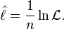 
  \hat\ell = \frac1n \ln\mathcal{L}.
  