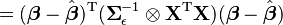  = (\boldsymbol\beta-\hat{\boldsymbol\beta})^{\rm T}(\boldsymbol\Sigma_{\epsilon}^{-1} \otimes \mathbf{X}^{\rm T}\mathbf{X} )(\boldsymbol\beta-\hat{\boldsymbol\beta})