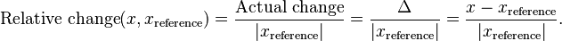  \text{Relative change}(x, x_\text{reference}) = \frac{\text{Actual change}}{|x_\text{reference}|} = \frac{\Delta}{|x_\text{reference}|} = \frac{x - x_\text{reference}}{|x_\text{reference}|}.