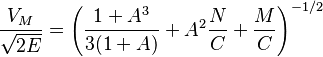 \frac{V_M}{\sqrt{2E}} = \left(\frac{1+A^{3}}{3(1+A)}+A^{2}\frac{N}{C}+\frac{M}{C}\right)^{-1/2}