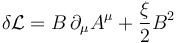 \delta \mathcal{L} = B\,\partial_{\mu} A^{\mu} + \frac{\xi}{2} B^2