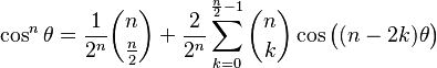 \cos^n\theta = \frac{1}{2^n} \binom{n}{\frac{n}{2}} + \frac{2}{2^n} \sum_{k=0}^{\frac{n}{2}-1} \binom{n}{k} \cos{\big((n-2k)\theta\big)}