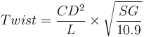 Twist = \frac{C D^2}{L} \times \sqrt{\frac{SG}{10.9}}