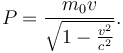 P = \frac{m_0 v}{\sqrt{1-\frac{v^2}{c^2}}}. 