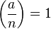 \left(\frac{a}{n}\right) = 1