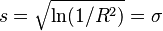 
s=\sqrt{\ln(1/R^2)} = \sigma
