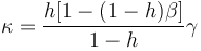 \kappa = \frac{h[1-(1-h)\beta]}{1-h}\gamma