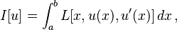 I[u]=\int_a^b L[x,u(x),u'(x)] \, dx \, ,