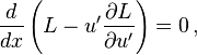  {d \over dx} \left( { L - u'\frac{\part L}{\part u'} } \right) = 0 \, , 