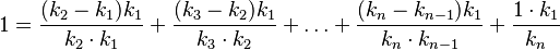 1 = \frac{(k_2 - k_1)k_1}{k_2 \cdot k_1} + \frac{(k_3 - k_2)k_1}{k_3 \cdot k_2} + \dots + \frac{(k_n - k_{n-1})k_1}{k_n \cdot k_{n-1}} + \frac{1 \cdot k_1}{k_n}