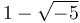 1-\sqrt{-5}