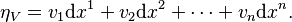 \eta_V = v_1  \mathrm{d}x^1 + v_2 \mathrm{d}x^2 + \cdots + v_n \mathrm{d}x^n.