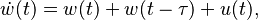 \dot{w}(t)=w(t)+w(t-\tau)+u(t),