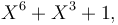 X^6+X^3+1,