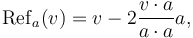 \mathrm{Ref}_a(v) = v - 2\frac{v\cdot a}{a\cdot a}a,