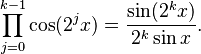 \prod_{j=0}^{k-1}\cos(2^j x)=\frac{\sin(2^k x)}{2^k\sin x}.