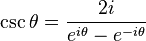 \csc \theta = \frac{2i}{e^{i\theta} - e^{-i\theta}} \,