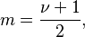 m = \frac{\nu+1}{2}, \!