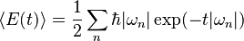 \langle E(t) \rangle = \frac{1}{2} \sum_n \hbar |\omega_n| 
\exp (-t|\omega_n|)