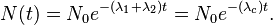 N(t) = N_0 e^{-(\lambda _1 + \lambda _2) t} = N_0 e^{-(\lambda _c) t}.