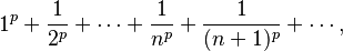 1^p + \frac{1}{2^p} + \cdots + \frac{1}{n^p} + \frac{1}{(n+1)^p}+\cdots,