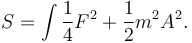  S= \int {1 \over 4} F^2 + {1 \over 2} m^2 A^2.\,