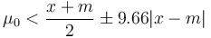  \mu_0 < \frac{ x + m }{ 2 } \pm 9.66 | x - m |