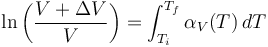 
\ln\left(\frac{V + \Delta V}{V}\right) = \int_{T_i}^{T_f}\alpha_V(T)\,dT
