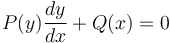 P(y)\frac{dy}{dx} + Q(x)= 0\,\!