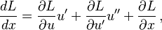  {dL \over dx} = {\part L \over \part u}u' +  {\part L \over \part u'}u'' + {\part L \over \part x}  \, ,