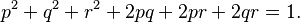 p^2 + q^2 + r^2 + 2pq + 2pr + 2qr = 1. \,