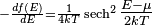 \scriptstyle -\frac{df(E)}{dE} = \frac{1}{4kT} \operatorname{sech}^2 \tfrac{E-\mu}{2kT}