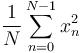 \frac 1N \sum_{n=0}^{N-1} x_n^2