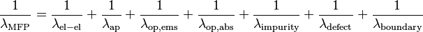 \frac{1}{\lambda_\mathrm{MFP}} = \frac{1}{\lambda_\mathrm{el-el}} + \frac{1}{\lambda_\mathrm{ap}} + \frac{1}{\lambda_\mathrm{op,ems}} + \frac{1}{\lambda_\mathrm{op,abs}} + \frac{1}{\lambda_\mathrm{impurity}} + \frac{1}{\lambda_\mathrm{defect}} + \frac{1}{\lambda_\mathrm{boundary}}